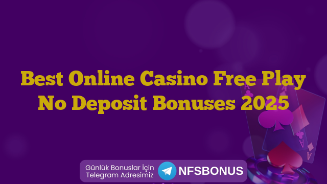Best Online Casino Free Play No Deposit Bonuses 2025