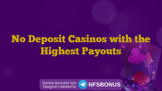 No Deposit Casinos with the Highest Payouts