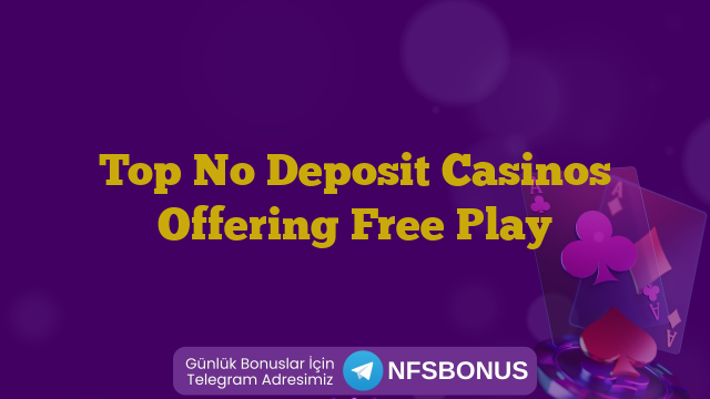 Top No Deposit Casinos Offering Free Play